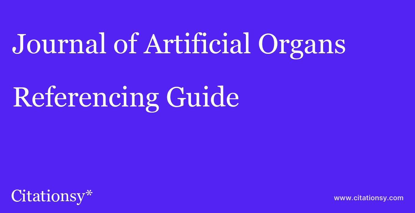 cite Journal of Artificial Organs  — Referencing Guide